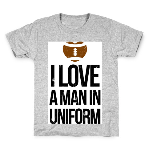 I Love a Man in Uniform (football edition) Kids T-Shirt