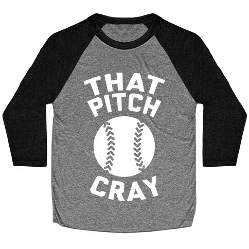 That Pitch Cray Baseball Tee