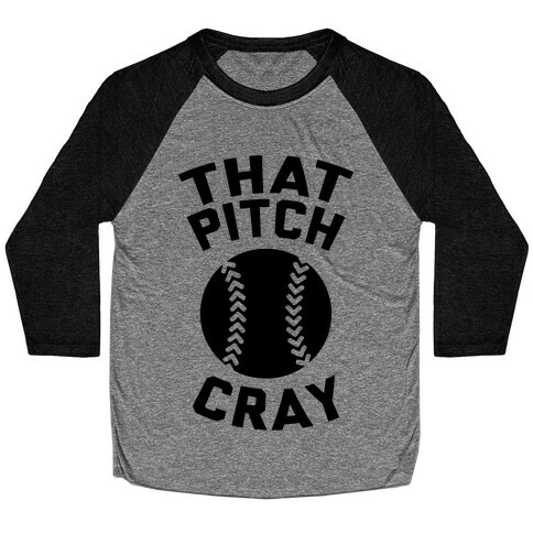 That Pitch Cray Baseball Tee