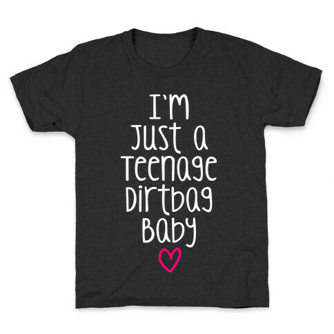 I'm Just A Teenage Dirtbag Baby Kids T-Shirt