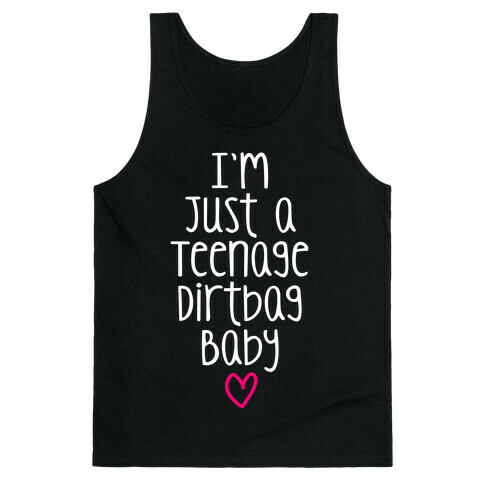 I'm Just A Teenage Dirtbag Baby Tank Top
