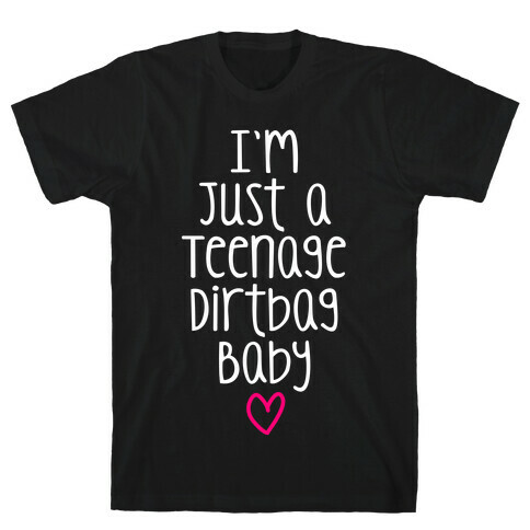 I'm Just A Teenage Dirtbag Baby T-Shirt
