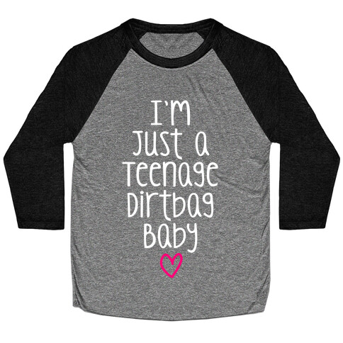 I'm Just A Teenage Dirtbag Baby Baseball Tee