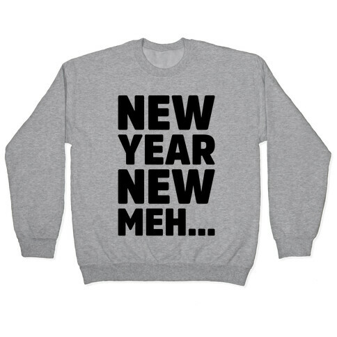 New Year New Meh Pullover