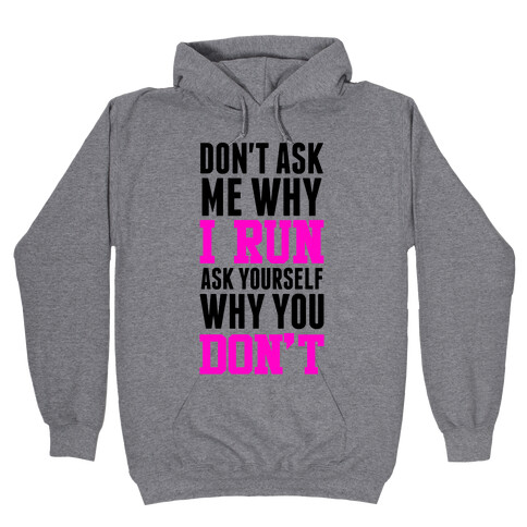 Don't Ask Me Why I Run Hooded Sweatshirt