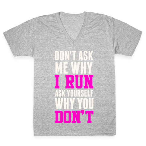 Don't Ask Me Why I Run V-Neck Tee Shirt