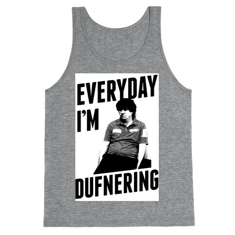 Everyday I'm Dufnering Tank Top