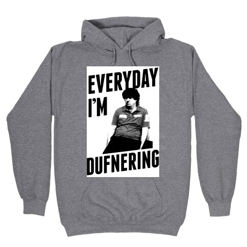 Everyday I'm Dufnering Hooded Sweatshirt