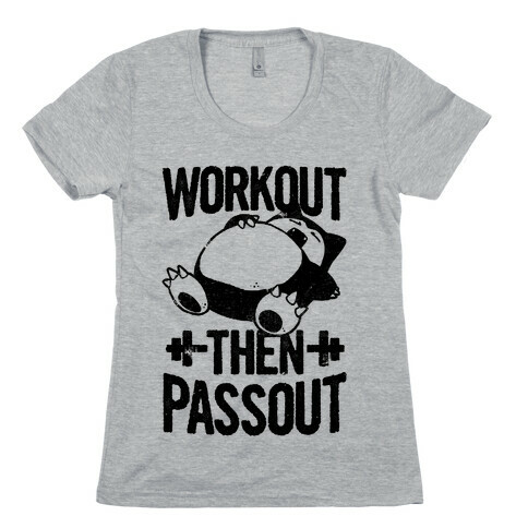 Workout then Passout (Snorlax) Womens T-Shirt