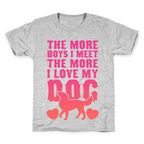 The More Boys I Meet The More I Love My Dog (Pink) Kids T-Shirt