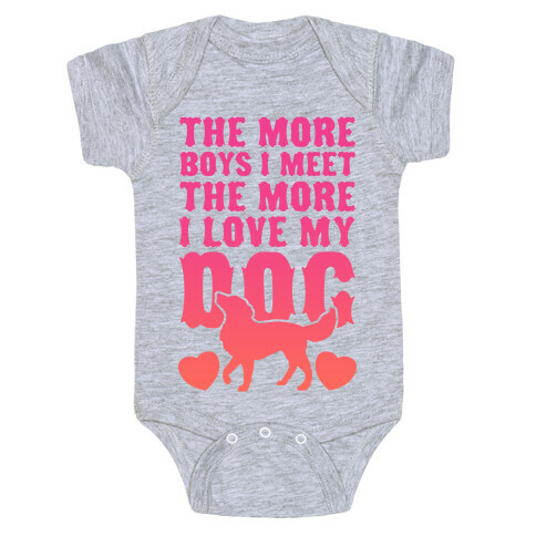 The More Boys I Meet The More I Love My Dog (Pink) Baby One-Piece