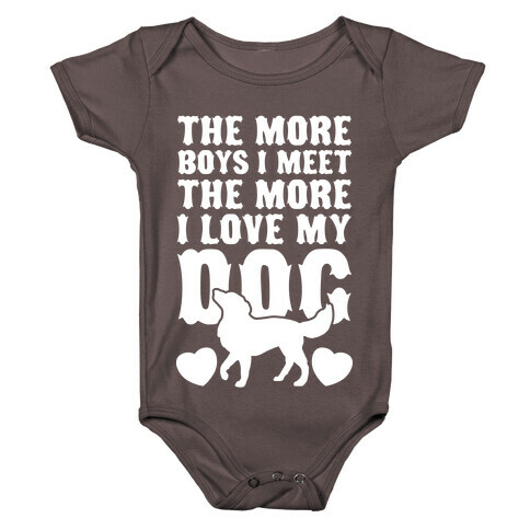 The More Boys I Meet The More I Love My Dog (White Ink) Baby One-Piece