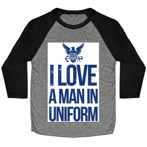 I Love a Man in Uniform (Navy) Baseball Tee