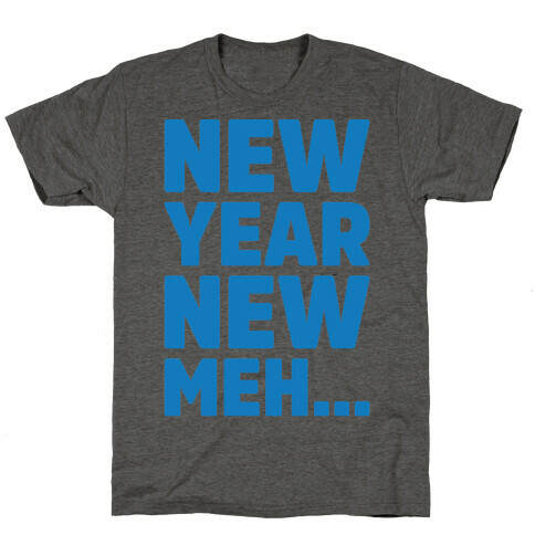 New Year New Meh T-Shirt