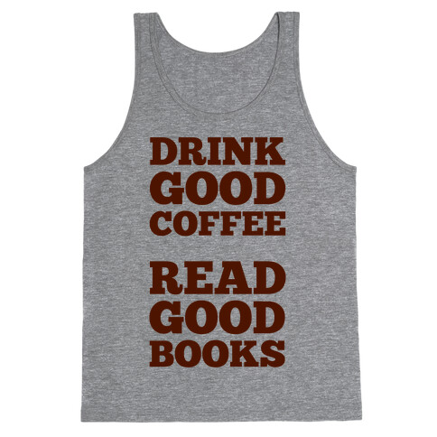 Drink Good Coffee, Read Good Books Tank Top