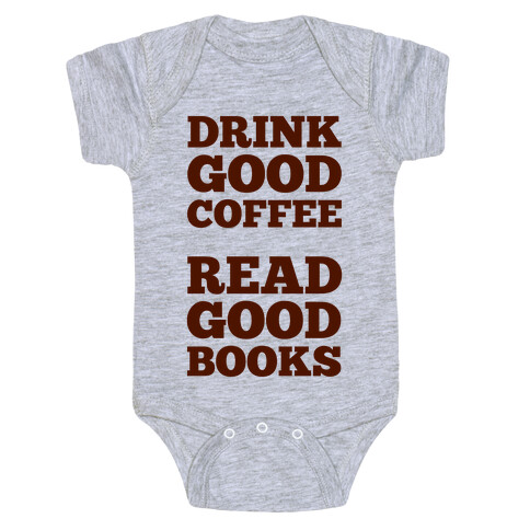 Drink Good Coffee, Read Good Books Baby One-Piece