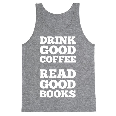Drink Good Coffee, Read Good Books Tank Top