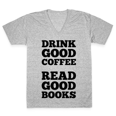 Drink Good Coffee, Read Good Books V-Neck Tee Shirt