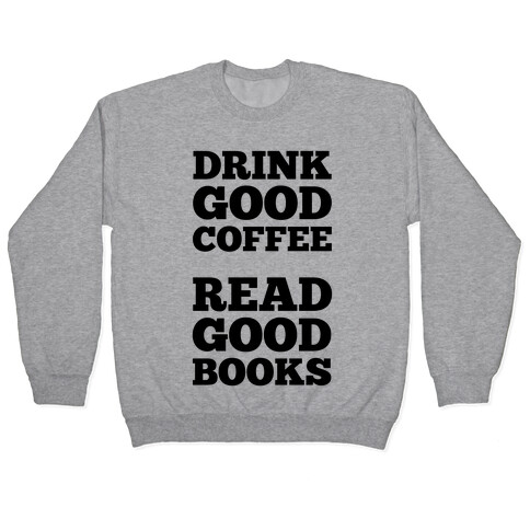 Drink Good Coffee, Read Good Books Pullover