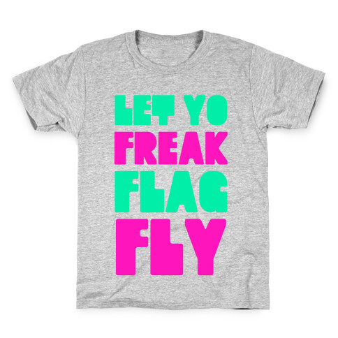 Let Yo Freak Flag Fly Kids T-Shirt