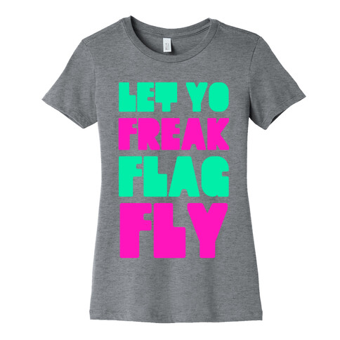 Let Yo Freak Flag Fly Womens T-Shirt