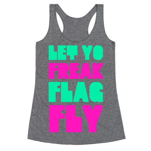 Let Yo Freak Flag Fly Racerback Tank Top