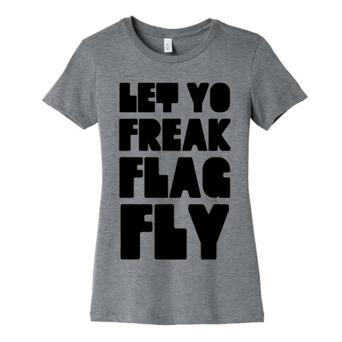 Let Yo Freak Flag Fly Womens T-Shirt