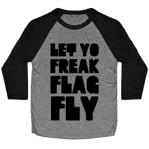 Let Yo Freak Flag Fly Baseball Tee