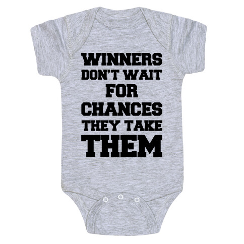 Winners Don't Wait For Chances They Take Them Baby One-Piece