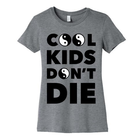 Cool Kids Don't Die Womens T-Shirt