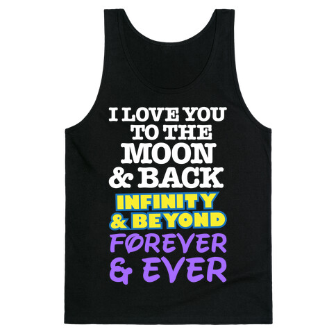 I Love You To The Moon and Back, Infinity and Beyond, Forever and Ever Tank Top