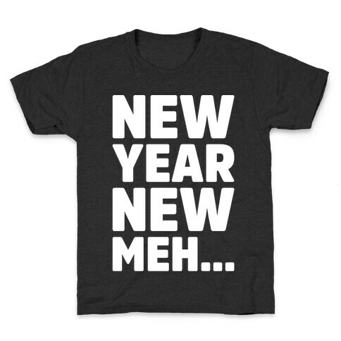 New Year New Meh Kids T-Shirt