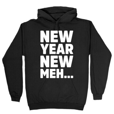 New Year New Meh Hooded Sweatshirt