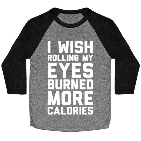 Rolling My Eyes And Fake Laughing Is My Cardio Baseball Tee