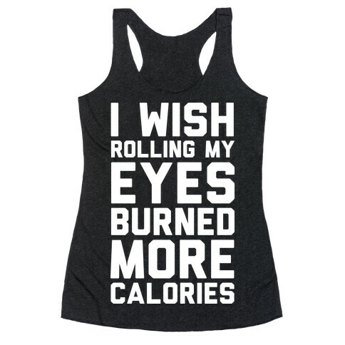 Rolling My Eyes And Fake Laughing Is My Cardio Racerback Tank Top