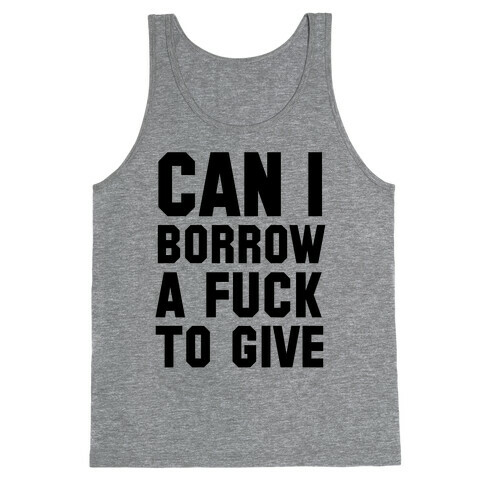 Can I Borrow a F*ck to Give? Tank Top