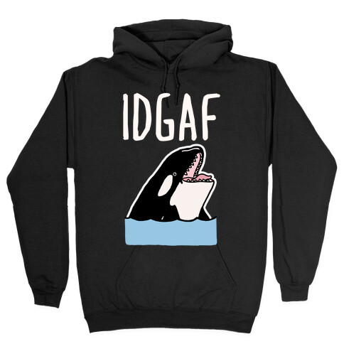 IDGAF Orca Hooded Sweatshirt