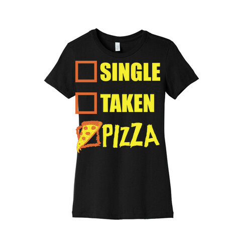 My Relationship Status Is Pizza Womens T-Shirt