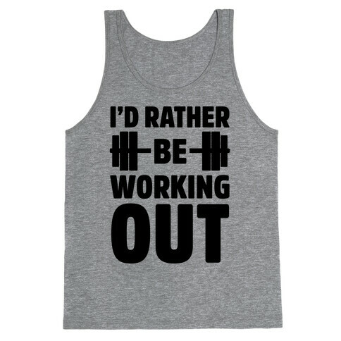 I'd Rather Be Working Out Tank Top