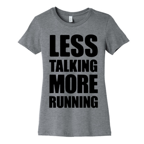 Less Talking More Running Womens T-Shirt