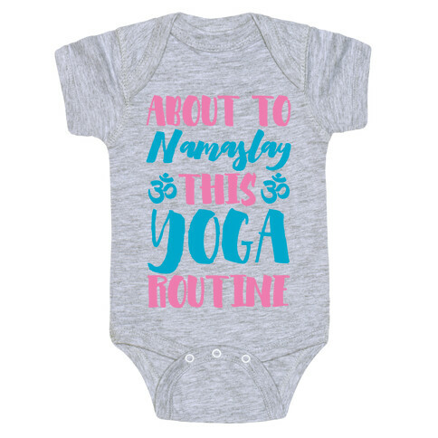 About To Namaslay This Yoga Routine Baby One-Piece