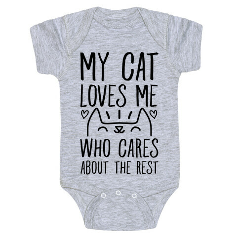 My Cat Loves Me Who Cares About The Rest Baby One-Piece