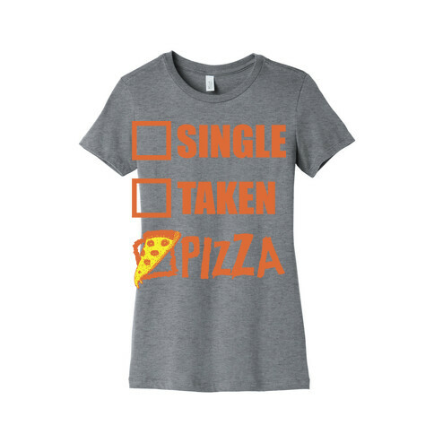 My Relationship Status Is Pizza Womens T-Shirt