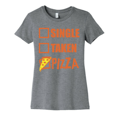 My Relationship Status Is Pizza Womens T-Shirt