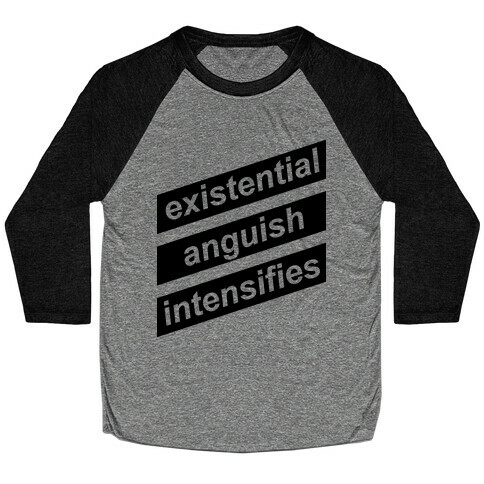 Existential Anguish Intensifies Baseball Tee