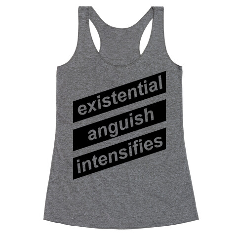 Existential Anguish Intensifies Racerback Tank Top