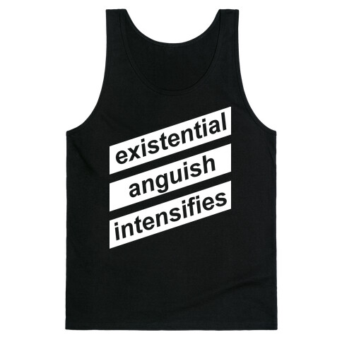 Existential Anguish Intensifies Tank Top