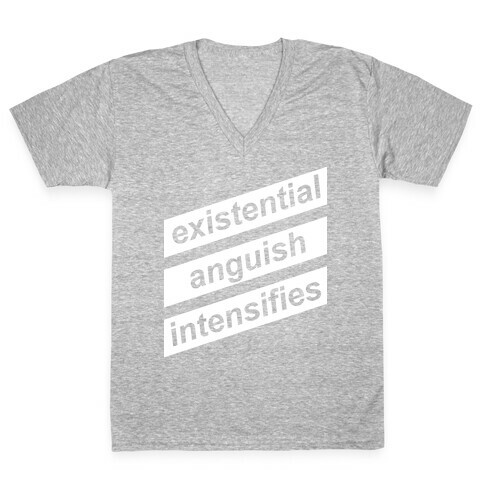 Existential Anguish Intensifies V-Neck Tee Shirt
