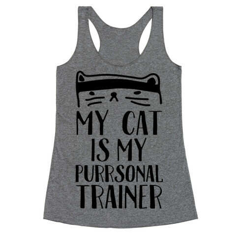 My Cat Is My Personal Trainer Racerback Tank Top