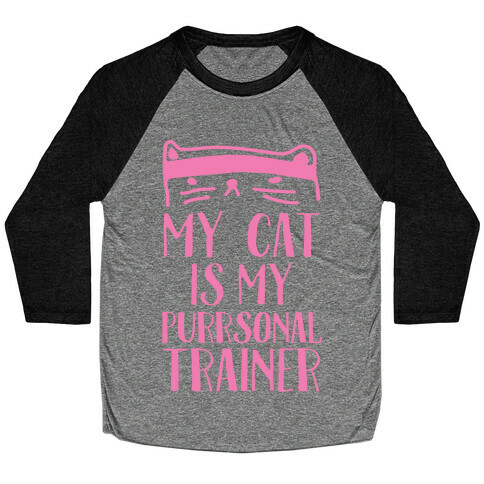 My Cat Is My Personal Trainer Baseball Tee